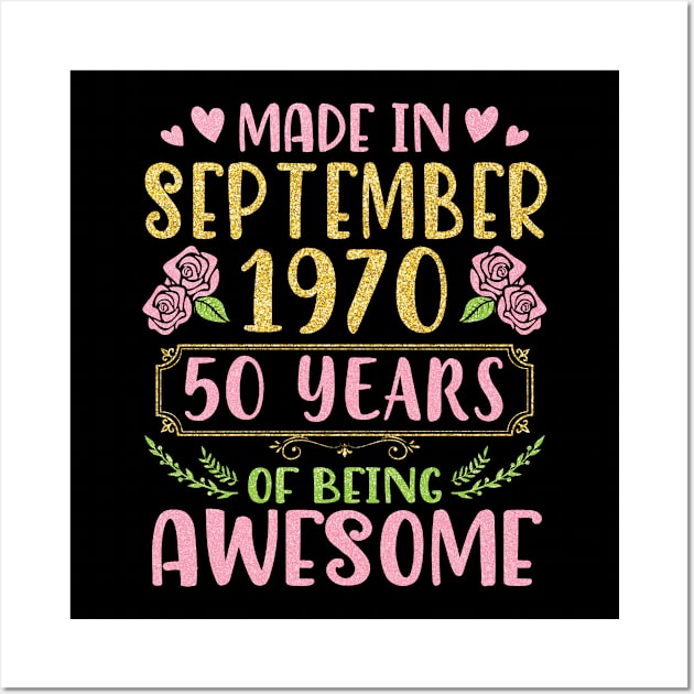 Made In September 1970 Happy Birthday 50 Years Of Being Awesome To Me You Nana Mom Daughter Wall Art by bakhanh123